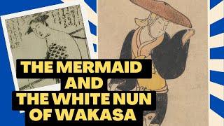 The Mermaid and the White Nun of Wakasa