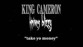 King Cameron ft. Knives Blizzy (Take Yo Money)