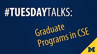 Graduate Programs in Computer Science/Engineering | #TuesdayTalks