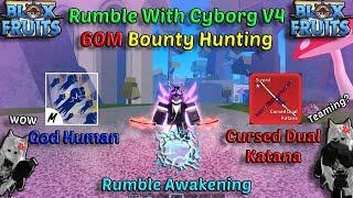 Highlight 60M Rumble + Cyborg V4 + God Human + CDK (Blox Fruits Bounty Hunting) Road to 30M Honor