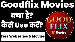 Goodflix Movies App Kaise Use Kare || How To Use Goodflix Movies App || Goodflix Movies App