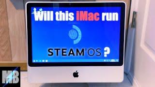 Installing SteamOS on an iMac from 2007 and Wasting a Ton of Time