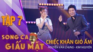 CHIẾC KHĂN GIÓ ẤM - Nguyễn Văn Chung, Kim Nguyên | Song Ca Giấu Mặt Tập 7