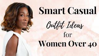 Smart Casual Outfit Ideas 2023 | Fashion Over 40