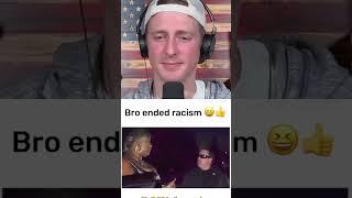 Bro Ended Racism