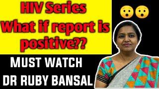 HIV positive or not? What to do if HIV positive suddenly | Dr Ruby Bansal | HIV Series