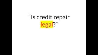 Is Credit Repair Legal?