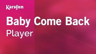 Baby Come Back - Player | Karaoke Version | KaraFun