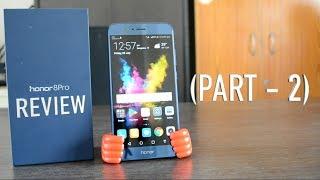 Huawei HONOR 8 PRO REVIEW(Blue) - Part 2: In Detail Display, Software and Camera features & Samples