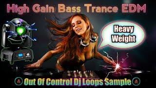 High Gain Bass Trance EDM Loops Out Of Control Dj Remix|| New EDM Sample Loops Pack