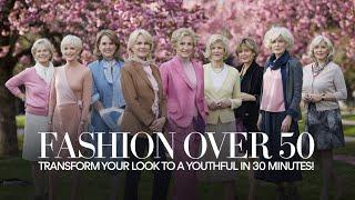 Fashion Over 50: Transform Your Look To A Youthful In 30 Minutes! | Timeless Fashion | Ageless Style