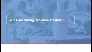 Skin care during radiation treatment