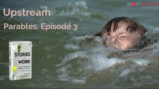 Parables. Episode 3 - Upstream