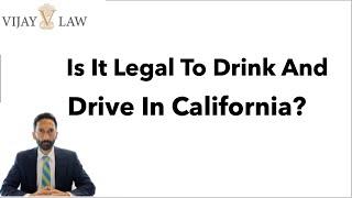 Is It Legal To Drink And Drive In California?