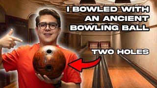 I Bowled With an Ancient Bowling Ball!