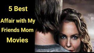 5 Best affair With my friends mom movies