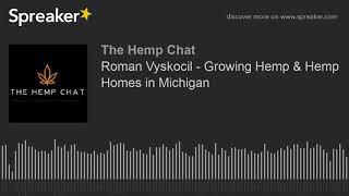 Roman Vyskocil - Growing Hemp & Hemp Homes in Michigan