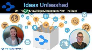 Ideas Unleashed. On-The-Go Knowledge Management with TheBrain