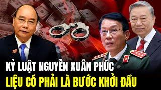 Bước Đi Cứng Rắn Của TBT Tô Lâm: Nguyễn Xuân Phúc Bị Kỷ Luật Có Phải Chỉ Là Khởi Đầu | LSQS