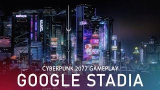 Cyberpunk 2077 gameplay on Google Stadia