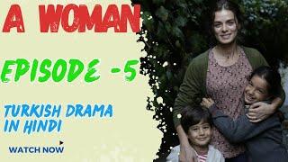 A Woman (Kadin) | Episode - 5 | Turkish Drama | Hindi Dubbed