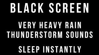  VERY Heavy RAIN and THUNDERSTORM Sounds for Sleeping - 1 HOUR BLACK SCREEN - Sleep Relaxation 