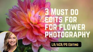 3 must do edits for flower photography | Editing using LR, PS, ACR
