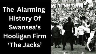 The  Alarming  History Of Swansea’s Hooligan Firm ‘The Jacks’