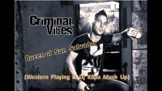 Criminal Vibes - Queen Of San Salvador (Western Playing & Dj Kapa Mix) || 2012