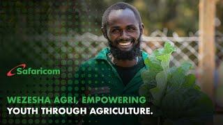 Safaricom Newsroom | Wezesha Agri, Empowering Youth through Agriculture