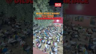 Night Study Hours Till 12:00 AM @ IACE DILSUKHNAGAR