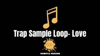 (FREE) TRAP SAMPLE LOOP - LOVE (120 BPM)