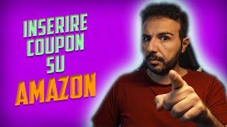 Guida Come inserire i COUPON o CODICI SCONTO su Amazon da pc