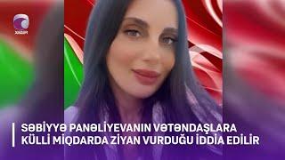 Səbiyyə Panəliyevanın vətəndaşlara külli miqdarda ziyan vurduğu iddia edilir