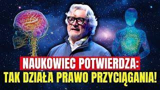 Neurobiolog: “Musisz UWIERZYĆ!” Prawo Przyciągania i Manifestacja dr. Jamesa Doty