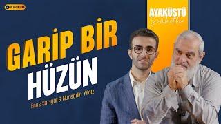 GARİP BİR HÜZÜN | AYAKÜSTÜ SOHBETLER | 8. BÖLÜM