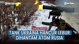 Tank Ukraina Hancur Lebur Dihantam ATGM Rusia dari Jarak Jauh