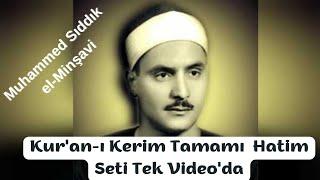 Kur'an-ı Kerim Tamamı -  Hatim Seti Tek Video'da - Muhammed Sıddık el-Minşavi