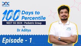 100 Days to 100 Percentile by Dr Aditya | Pediatric Group | NEET SS Preparation | Episode 1