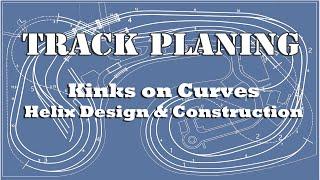 Avoiding Kinks on Curves and Helix Design - Model Railroad Layout Design