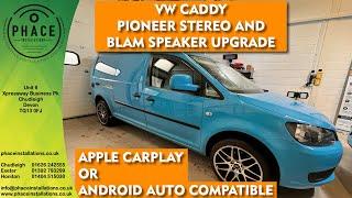 VW Caddy Pioneer stereo and Blam speaker upgrade from Phace