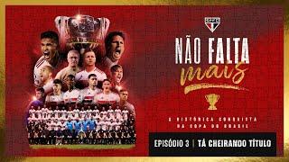 NÃO FALTA MAIS - EP. 03: TÁ CHEIRANDO TÍTULO | SPFC PLAY