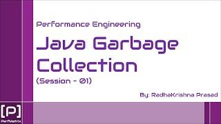 Java Garbage Collection for Performance Engineer (Session 01) - By RadhaKrishna Prasad