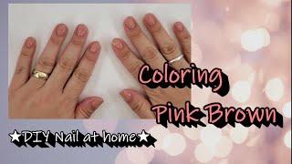 DIY NAIL at homeManicure polish coloring pink brown[메니큐어 바르는 영상.보면기분좋아지는 영상]