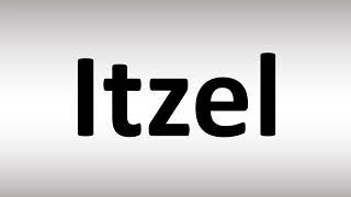 How to Pronounce Itzel