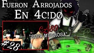 "SOPA MUGRØS4" LOS METIERON EN 4C!DØ PARA ELIMINARLOS | CAP: #28