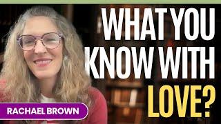 HAPPY* Weekends and Beyond--Sharing What You Know with Love with Rachael Brown