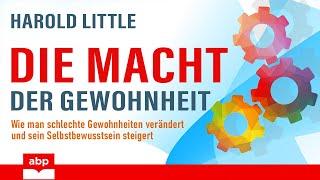 Die Macht der Gewohnheit: Wie man schlechte Gewohnheiten verändert und... Harold Little. Hörbuch