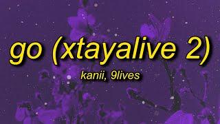 Kanii & 9lives - Go (Xtayalive 2) sped up/tiktok version (Lyrics) | go just go