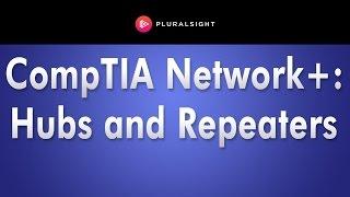 CompTIA Network+ Hubs and Repeaters